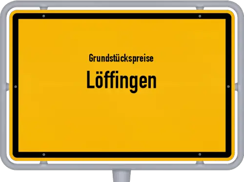 Grundstückspreise Löffingen - Ortsschild von Löffingen