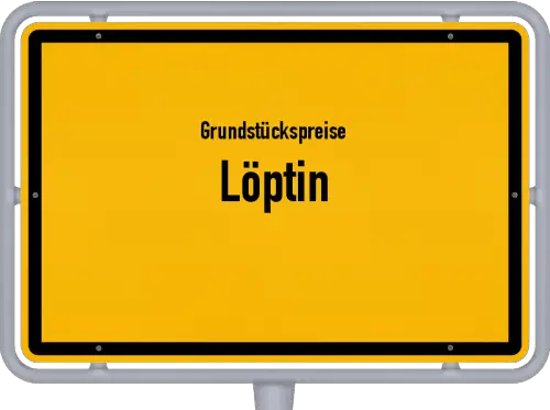 Grundstückspreise Löptin - Ortsschild von Löptin