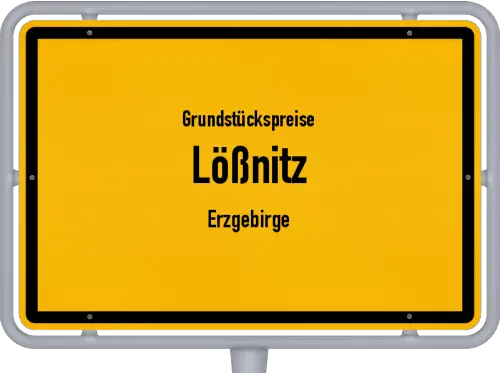 Grundstückspreise Lößnitz (Erzgebirge) - Ortsschild von Lößnitz (Erzgebirge)