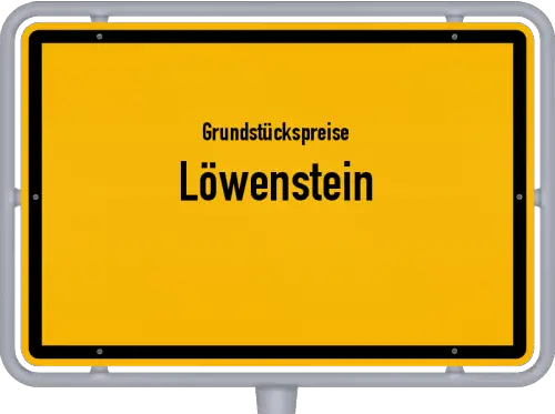 Grundstückspreise Löwenstein - Ortsschild von Löwenstein