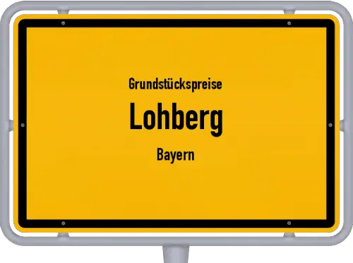 Grundstückspreise Lohberg (Bayern) - Ortsschild von Lohberg (Bayern)