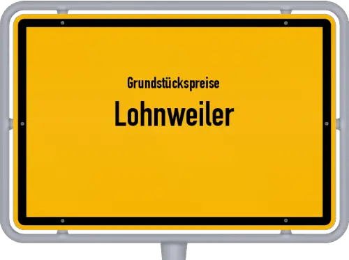 Grundstückspreise Lohnweiler - Ortsschild von Lohnweiler