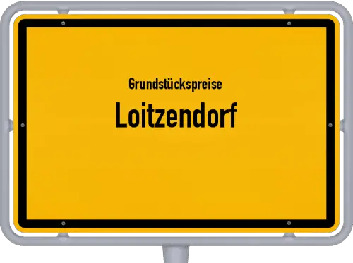 Grundstückspreise Loitzendorf - Ortsschild von Loitzendorf