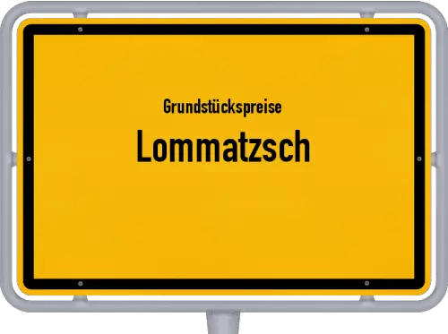 Grundstückspreise Lommatzsch - Ortsschild von Lommatzsch