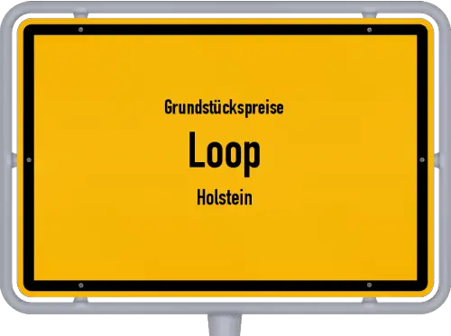 Grundstückspreise Loop (Holstein) - Ortsschild von Loop (Holstein)