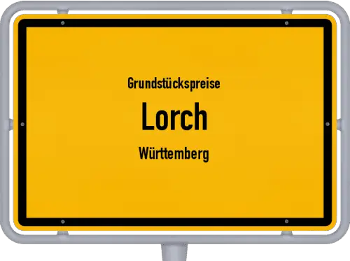 Grundstückspreise Lorch (Württemberg) - Ortsschild von Lorch (Württemberg)