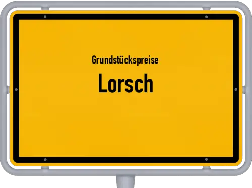 Grundstückspreise Lorsch - Ortsschild von Lorsch