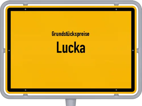 Grundstückspreise Lucka - Ortsschild von Lucka