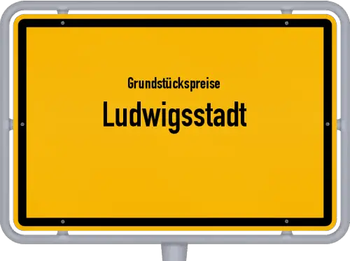 Grundstückspreise Ludwigsstadt - Ortsschild von Ludwigsstadt
