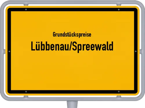 Grundstückspreise Lübbenau/Spreewald - Ortsschild von Lübbenau/Spreewald