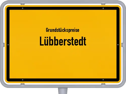 Grundstückspreise Lübberstedt - Ortsschild von Lübberstedt