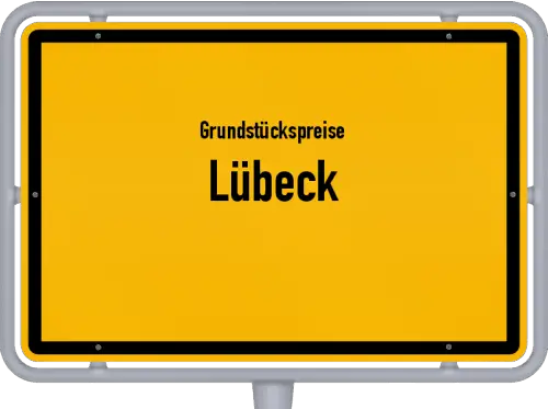 Grundstückspreise Lübeck - Ortsschild von Lübeck