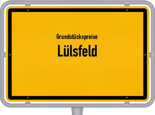 Grundstückspreise Lülsfeld - Ortsschild von Lülsfeld