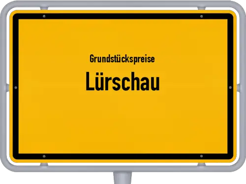 Grundstückspreise Lürschau - Ortsschild von Lürschau