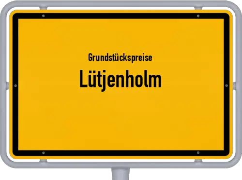 Grundstückspreise Lütjenholm - Ortsschild von Lütjenholm