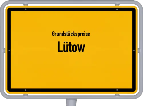 Grundstückspreise Lütow - Ortsschild von Lütow