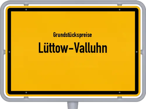 Grundstückspreise Lüttow-Valluhn - Ortsschild von Lüttow-Valluhn