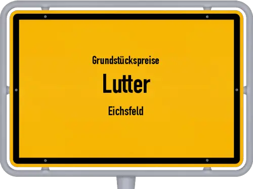 Grundstückspreise Lutter (Eichsfeld) - Ortsschild von Lutter (Eichsfeld)