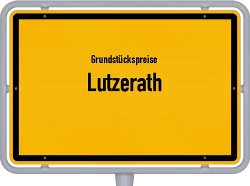 Grundstückspreise Lutzerath - Ortsschild von Lutzerath