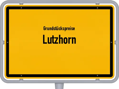 Grundstückspreise Lutzhorn - Ortsschild von Lutzhorn
