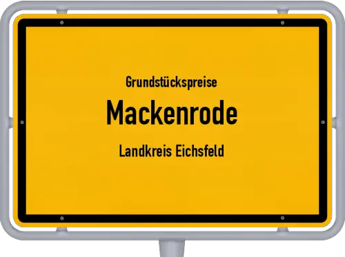 Grundstückspreise Mackenrode (Landkreis Eichsfeld) - Ortsschild von Mackenrode (Landkreis Eichsfeld)