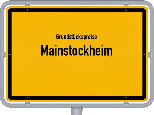 Grundstückspreise Mainstockheim - Ortsschild von Mainstockheim