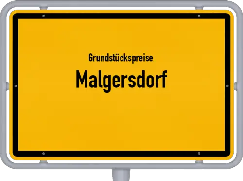 Grundstückspreise Malgersdorf - Ortsschild von Malgersdorf