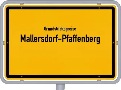 Grundstückspreise Mallersdorf-Pfaffenberg - Ortsschild von Mallersdorf-Pfaffenberg