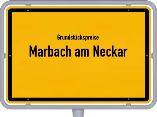 Grundstückspreise Marbach am Neckar - Ortsschild von Marbach am Neckar
