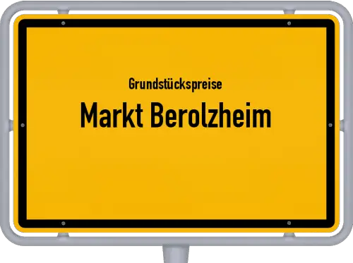 Grundstückspreise Markt Berolzheim - Ortsschild von Markt Berolzheim