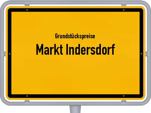 Grundstückspreise Markt Indersdorf - Ortsschild von Markt Indersdorf