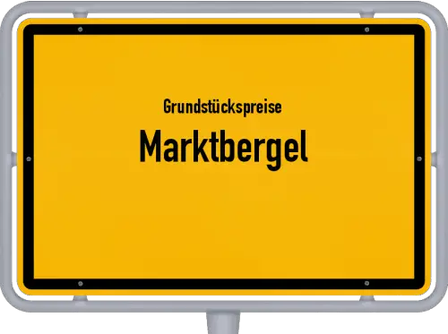 Grundstückspreise Marktbergel - Ortsschild von Marktbergel