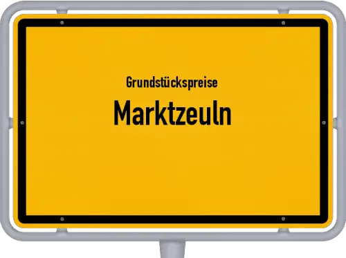 Grundstückspreise Marktzeuln - Ortsschild von Marktzeuln