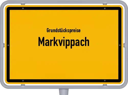 Grundstückspreise Markvippach - Ortsschild von Markvippach