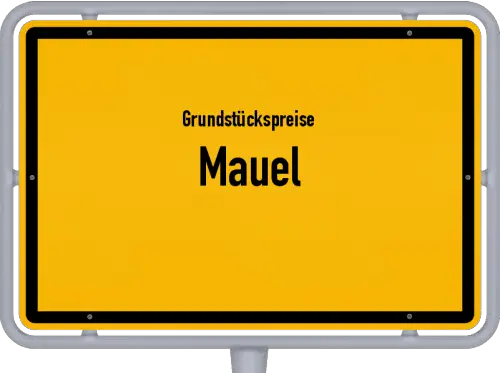 Grundstückspreise Mauel - Ortsschild von Mauel