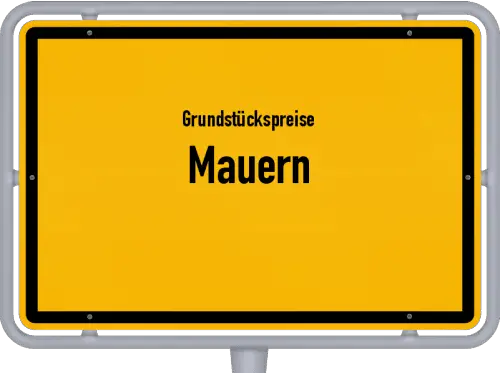 Grundstückspreise Mauern - Ortsschild von Mauern