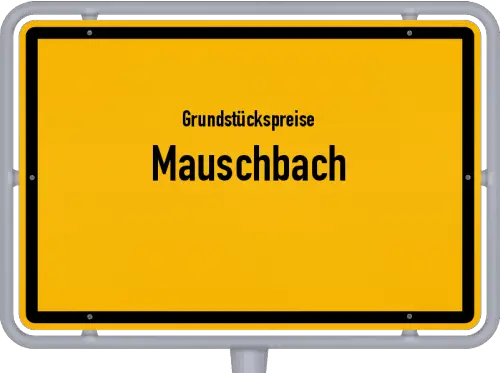 Grundstückspreise Mauschbach - Ortsschild von Mauschbach