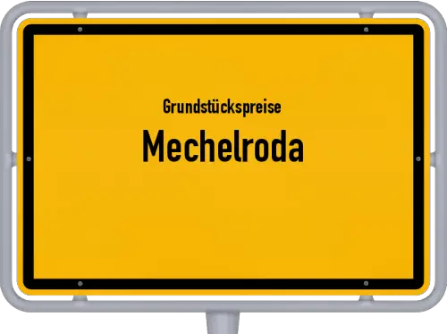 Grundstückspreise Mechelroda - Ortsschild von Mechelroda