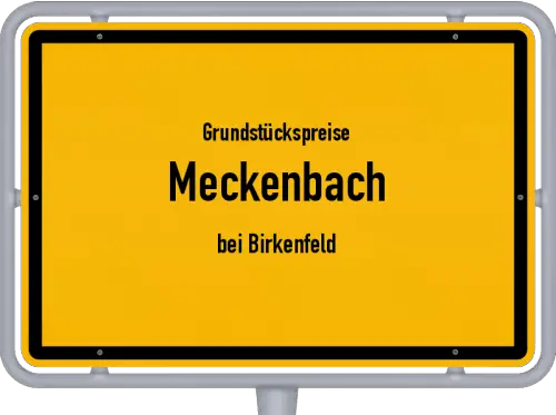 Grundstückspreise Meckenbach (bei Birkenfeld) - Ortsschild von Meckenbach (bei Birkenfeld)