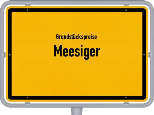 Grundstückspreise Meesiger - Ortsschild von Meesiger