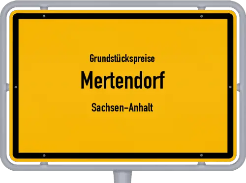 Grundstückspreise Mertendorf (Sachsen-Anhalt) - Ortsschild von Mertendorf (Sachsen-Anhalt)