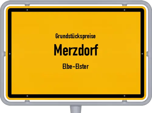 Grundstückspreise Merzdorf (Elbe-Elster) - Ortsschild von Merzdorf (Elbe-Elster)
