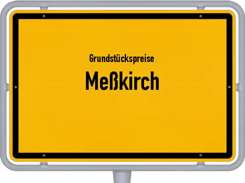 Grundstückspreise Meßkirch - Ortsschild von Meßkirch