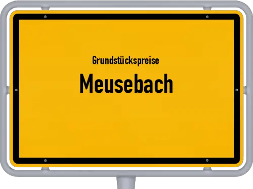 Grundstückspreise Meusebach - Ortsschild von Meusebach