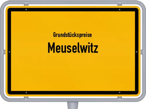 Grundstückspreise Meuselwitz - Ortsschild von Meuselwitz
