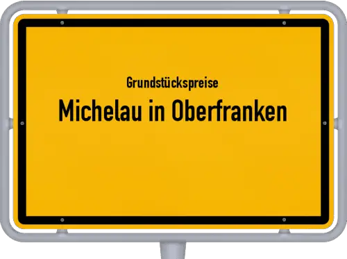 Grundstückspreise Michelau in Oberfranken - Ortsschild von Michelau in Oberfranken