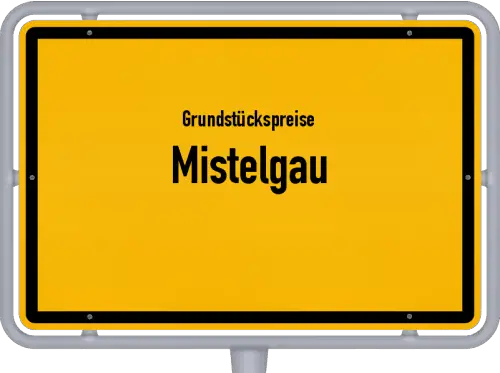 Grundstückspreise Mistelgau - Ortsschild von Mistelgau