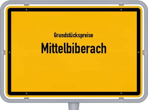 Grundstückspreise Mittelbiberach - Ortsschild von Mittelbiberach