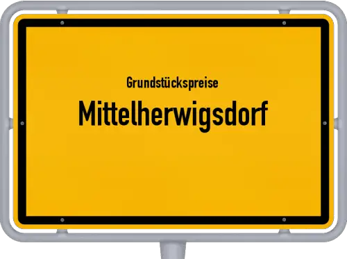 Grundstückspreise Mittelherwigsdorf - Ortsschild von Mittelherwigsdorf
