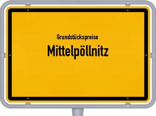 Grundstückspreise Mittelpöllnitz - Ortsschild von Mittelpöllnitz